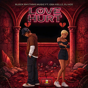 Love Hurt by Block Rhythm Music, OJ ACE, Oba Kellz