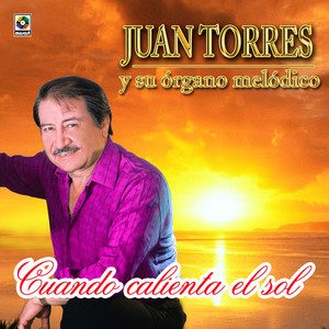 Juan Torres - Cuando Calienta el Sol