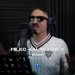 Mashup Love Songs by Milko Kalaydzhiev