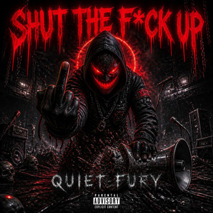 Shut The Fuck Up by Quiet Fury