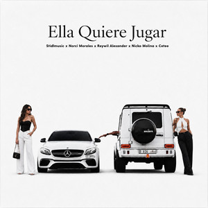 Ella Quiere Jugar (feat. Cetee) by Stidlmusic, Norci Morales, Reywil Alexander, Nicko Molina, Cetee