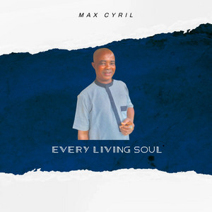 MAX CYRIL - Every Living Soul