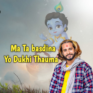 Ashok Pandey - Ma Ta Basdina Yo Dukhi Thauma