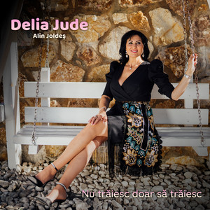 Delia Jude - Nu trăiesc doar să trăiesc (feat. Alin Joldeș)