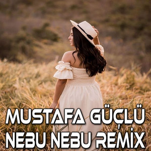 Mustafa Güçlü - Nebu Nebu (Remix)