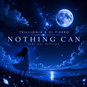Nothing Can - Festival Version by DJ Pierro, Trillionix