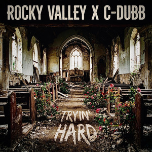 Tryin' Hard by Rocky Valley, C-Dubb