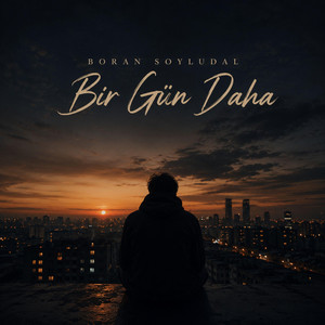 Bir Gün Daha by Boran Soyludal