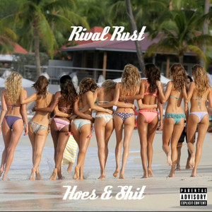 Hoes & Shit by RiVal Ru$t