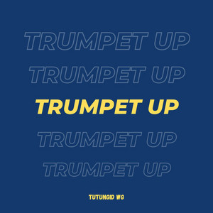 TRUMPET UP by TutungID WG
