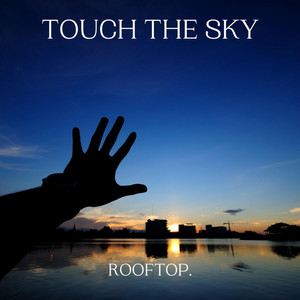 Touch The Sky by ROOFTOP.