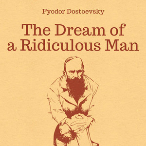 The Dream of a Ridiculous Man (Unabridged)