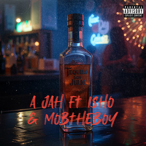 Tequila by A Jah, Isho, Mobtheboy