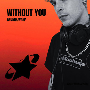 ANOMIK.WARP - WITHOUT YOU (REMIX)