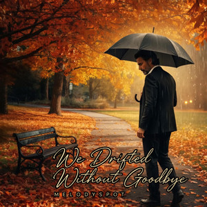We Drifted Without Goodbye by MelodySpot