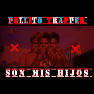 Son Mis Hijos by Pollito Trapper