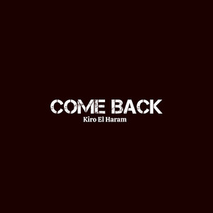 Kiro El Haram - Come Back