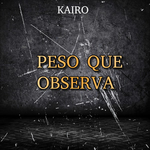 Peso Que Observa by Kairo