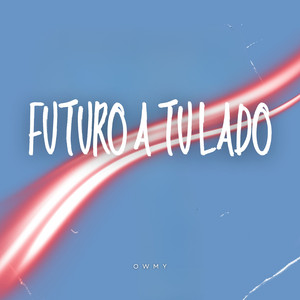 Futuro a Tu Lado by Owmy