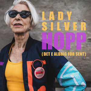 Lady Silver - Hopp (Det e aldrig för sent)