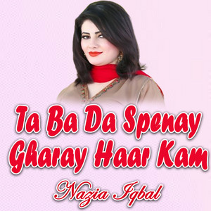 Nazia Iqbal - Ta Ba Da Spenay Gharay Haar Kam