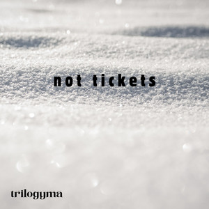 Not Tickets by trilogyma