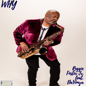 WHY by Reggie Foster Jr, Da'Vonya