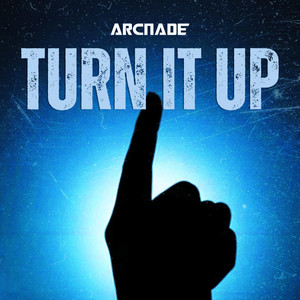 Turn It Up by Arc Nade