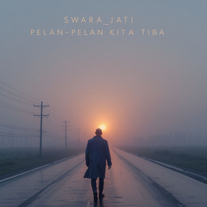 Pelan-Pelan Kita Tiba by Swara_jati