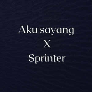 Aku sayang X Sprinter by Tx Ryuk
