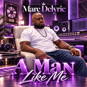 A Man Like Me by Marc Delyric