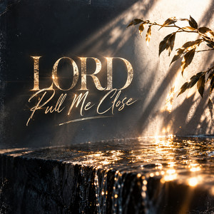 Lord Pull Me Close by Dave D