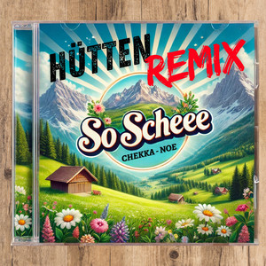 So Scheee (Hütten Remix) by Chekka - Noe, Manuel Noe, Michael Kackl