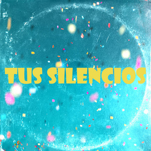 Tus Silencios by Tesquinamusicc