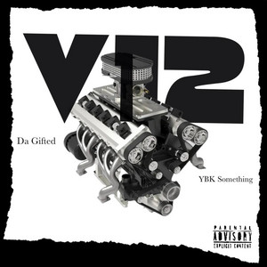 V12 by Da Gifted, YBK Something