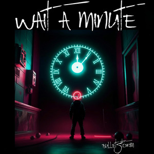 Wait a Minute by Bulletstorm