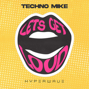 Techno Mike - Let's Get Loud