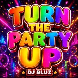 TURN THE PARTY UP by DJ BLUZ REMIX