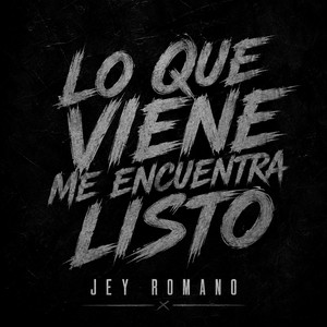 LO QUE VIENE ME ENCUENTRA LISTO by JEY ROMANO