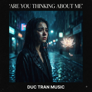 Are You Thinking About Me by DUC TRAN MUSIC