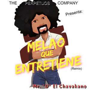 Mr. "U" El Chavakano - Melao Que Entretiene (Remix)
