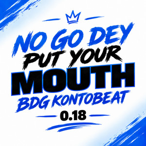 No go dey put Your Mouth Bdg Kontobeat 0.18 by Dj Mehnboi
