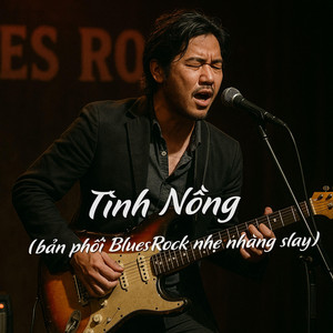 Tình Nồng (Blues Rock)