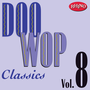 Doo Wop Classics, Vol. 8 - Compilation by Various Artists | Spotify