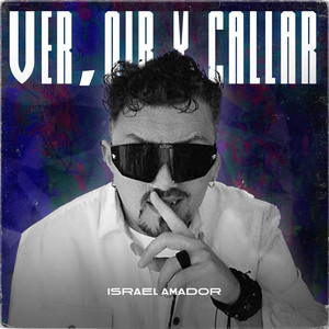 Israel Amador - Ver Oir y Callar