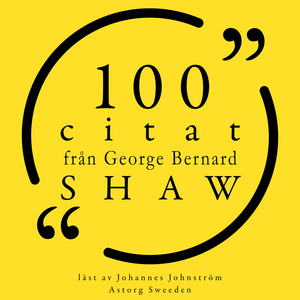 100 citat från George Bernard Shaw (Samling 100 Citat)