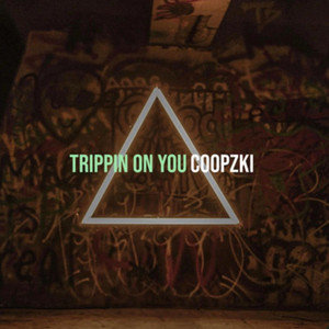 Trippin On You by CoopZki