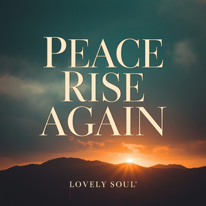 Peace Rise Again by Lovely Soul