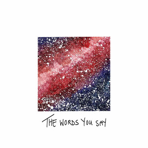 The Words You Say