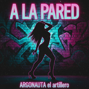 A la pared by ARGONAUTA el artillero